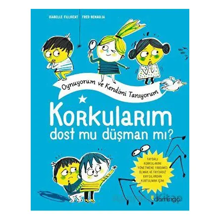 Korkularım Dost Mu Düşman Mı? - Isabelle Filliozat - Domingo Yayınevi