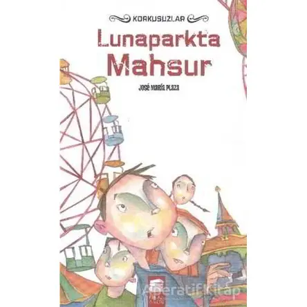 Korkusuzlar : Lunaparkta Mahsur - Jose Maria Plaza - Final Kültür Sanat Yayınları