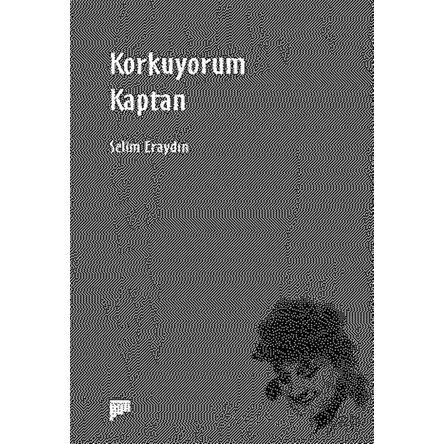 Korkuyorum Kaptan - Selim Eraydın - Pan Yayıncılık