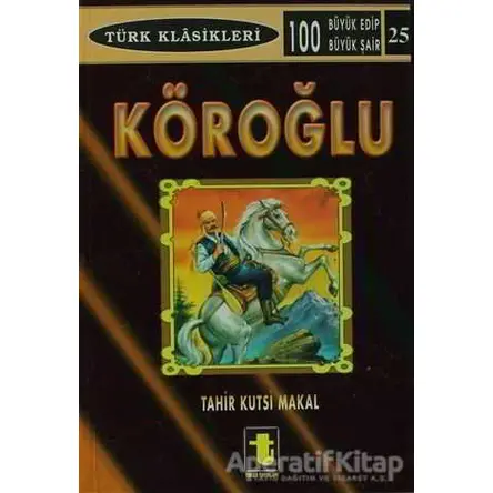 Köroğlu - Tahir Kutsi Makal - Toker Yayınları