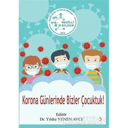 Korona Günlerinde Bizler Çocuktuk! - Yıldız Yenen Avcı - Cinius Yayınları