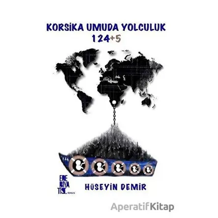 Korsika Umuda Yolculuk 124+5 - Hüseyin Demir - Edebiyatist