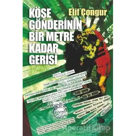 Köşe Gönderinin Bir Metre Kadar Gerisi - Elif Çongur - İmge Kitabevi Yayınları