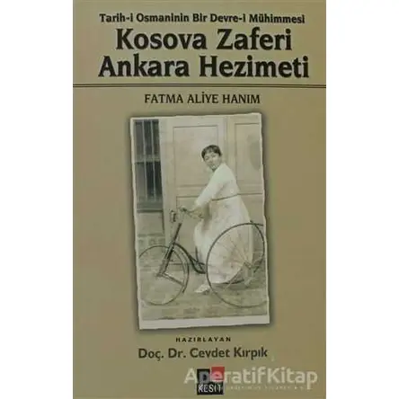 Kosova Zaferi Ankara Hezimeti - Fatma Aliye Topuz - Kesit Yayınları