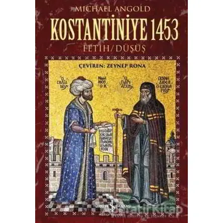 Kostantiniye 1453 - Michael Angold - İş Bankası Kültür Yayınları