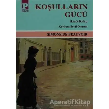 Koşulların Gücü Cilt: 2 - Simone de Beauvoir - Payel Yayınları