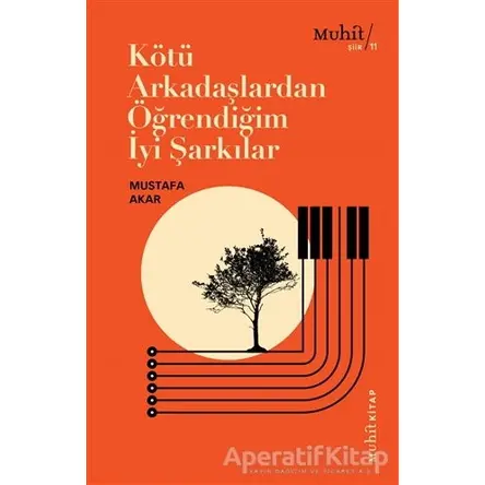 Kötü Arkadaşlardan Öğrendiğim İyi Şarkılar - Mustafa Akar - Muhit Kitap