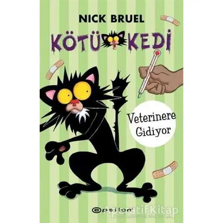 Kötü Kedi - Veterinere Gidiyor - Nick Bruel - Epsilon Yayınevi