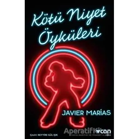 Kötü Niyet Öyküleri - Javier Marias - Can Yayınları