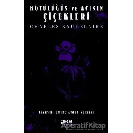 Kötülüğün ve Acının Çiçekleri - Charles Baudelaire - Gece Kitaplığı