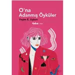 O’na Adanmış Öyküler - Yeşim E. Uşkun - Yakın Kitabevi