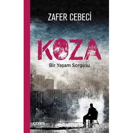 Koza - Zafer Cebeci - Ceres Yayınları