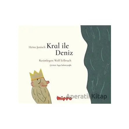 Kral ile Deniz - Heinz Janisch - Hippo Yayınları