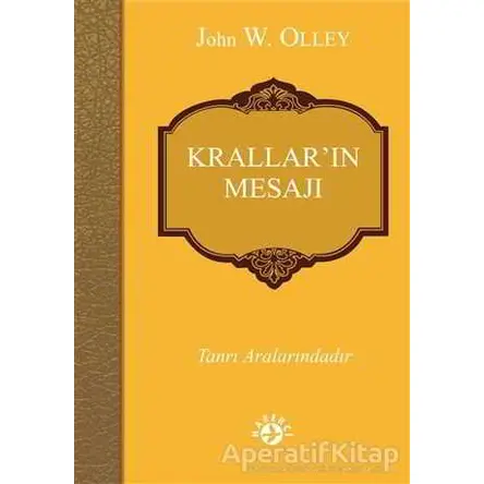 Krallar’ın Mesajı - John W.Olley - Haberci Basın Yayın