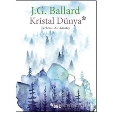 Kristal Dünya - J. G. Ballard - Sel Yayıncılık