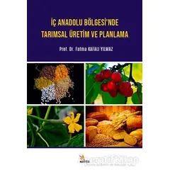 İç Anadolu Bölgesi’nde Tarımsal Üretim ve Planlama - Fatma Kafalı Yılmaz - Kriter Yayınları