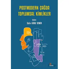 Postmodern Çağda Toplumsal Kimlikler - Selin Kiraz Demir - Kriter Yayınları