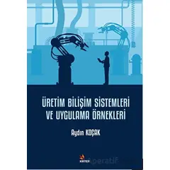 Üretim Bilişim Sistemleri ve Uygulama Örnekleri - Aydın Koçak - Kriter Yayınları