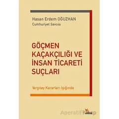 Göçmen Kaçakçılığı ve İnsan Ticareti Suçları - Hasan Erdem Oğuzhan - Kriter Yayınları