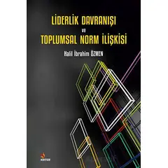 Liderlik Davranışı ve Toplumsal Norm İlişkisi - Halil İbrahim Özmen - Kriter Yayınları