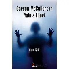 Carson McCullers’ın Yalnız Elleri - Onur Işık - Kriter Yayınları