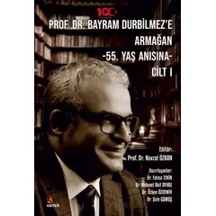 Prof. Dr. Bayram Durbilmez’e Armağan -55. Yaş Anısına- Cilt I - Nevzat Özkan - Kriter Yayınları