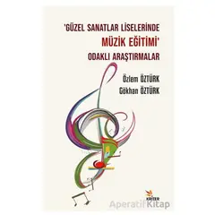 Güzel Sanatlar Liselerinde Müzik Eğitimi Odaklı Araştırmalar - Özlem Öztürk - Kriter Yayınları