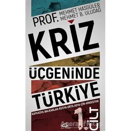 Kriz Üçgeninde Türkiye 1. Cilt - Mehmet B. Uludağ - Asi Kitap