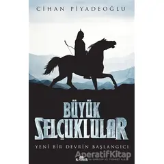 Büyük Selçuklular - Cihan Piyadeoğlu - Kronik Kitap