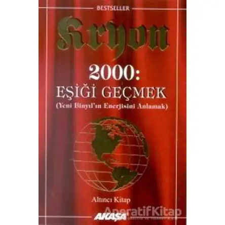 Kryon: 6. Kitap 2000: Eşiği Geçmek Yeni Binyıl’ın Enerjisini Anlamak - Lee Carroll - Akaşa Yayınları