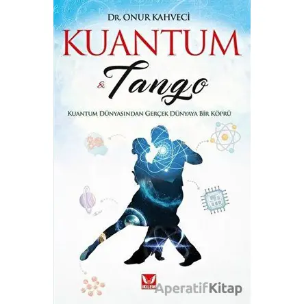 Kuantum ve Tango - Onur Kahveci - İkilem Yayınevi