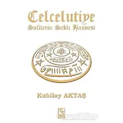 Celcelutiye - Sufilerin Saklı Hazinesi - Kubilay Aktaş - Selis Kitaplar