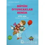 Bütün Oyuncaklar Benim - Aytül Akal - Uçanbalık Yayıncılık