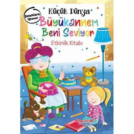 Küçük Dünya - Büyükannem Beni Seviyor - Etkinlik Kitabı - Kolektif - Yumurcak Yayınları