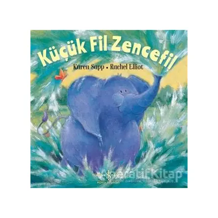 Küçük Fil Zencefil - Rachel Elliott - İş Bankası Kültür Yayınları