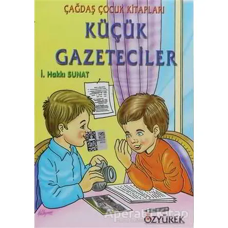 Küçük Gazeteciler - İ. Hakkı Sunat - Özyürek Yayınları