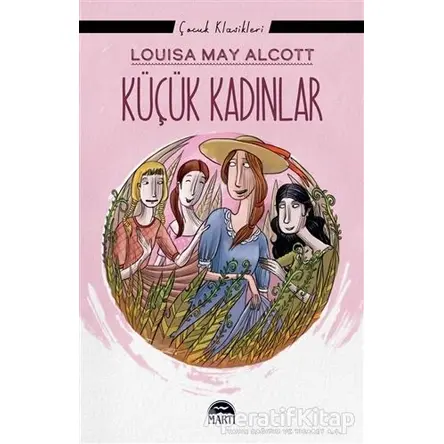 Küçük Kadınlar - Louisa May Alcott - Martı Çocuk Yayınları