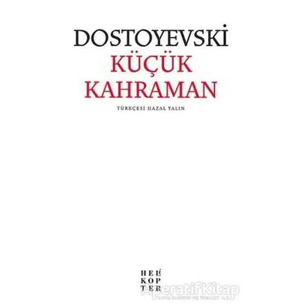 Küçük Kahraman - Fyodor Mihayloviç Dostoyevski - Helikopter Yayınları