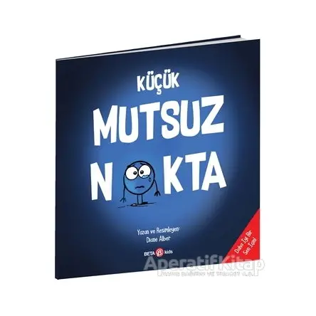 Küçük Mutsuz Nokta - Diane Alber - Beta Kids