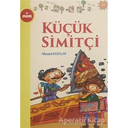 Küçük Simitçi - Ahmet Yozgat - Mum Yayınları