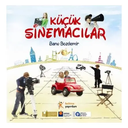 Küçük Sinemacılar - Banu Bozdemir - Kelime Yayınları