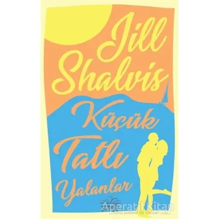 Küçük Tatlı Yalanlar - Jill Shalvis - Nemesis Kitap