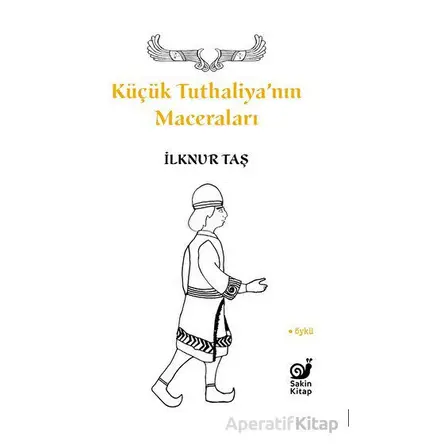 Küçük Tuthaliya’nın Maceraları - İlknur Taş - Sakin Kitap