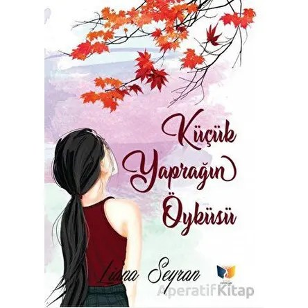 Küçük Yaprağın Öyküsü - Liana Seyran - Ateş Yayınları