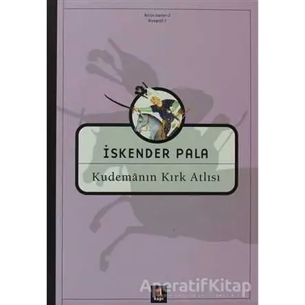 Kudemanın Kırk Atlısı - İskender Pala - Kapı Yayınları