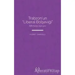 Trabzon’un Liberal Bolşeviği - Kudret Emiroğlu - Islık Yayınları