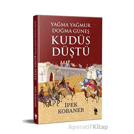 Kudüs Düştü - İpek Kobaner - Nemesis Kitap