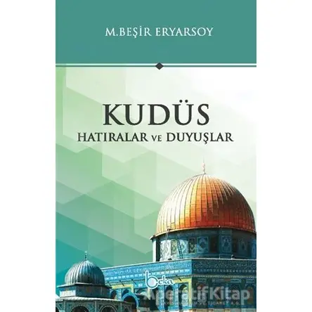 Kudüs - Hatıralar ve Duyuşlar - M. Beşir Ersoy - Beka Yayınları