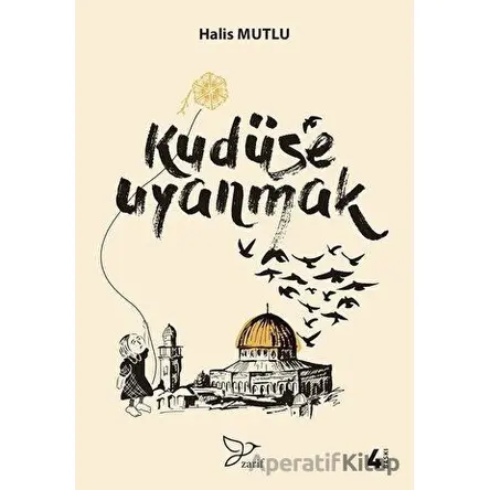 Kudüse Uyanmak - Halis Mutlu - Zarif Yayınları