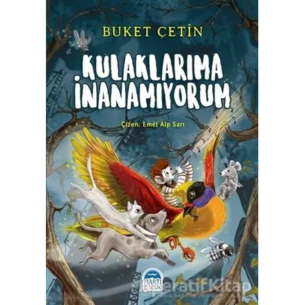 Kulaklarıma İnanamıyorum - Buket Çetin - Martı Çocuk Yayınları